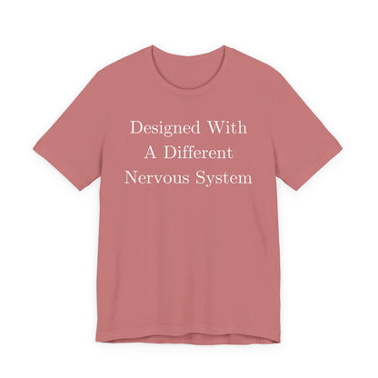 Designed With A Different Nervous System