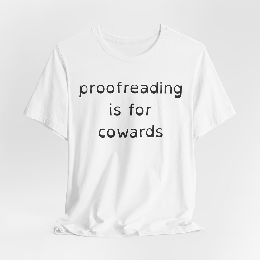 Proofreading Is For Cowards
