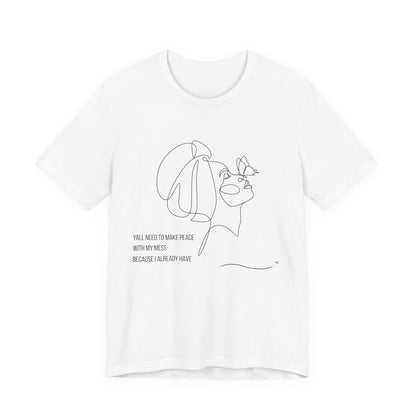 Yall Need To Make Peace With My Mess