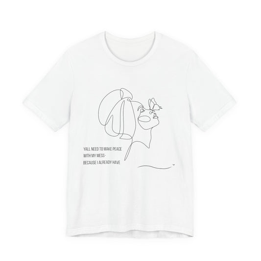 Yall Need To Make Peace With My Mess