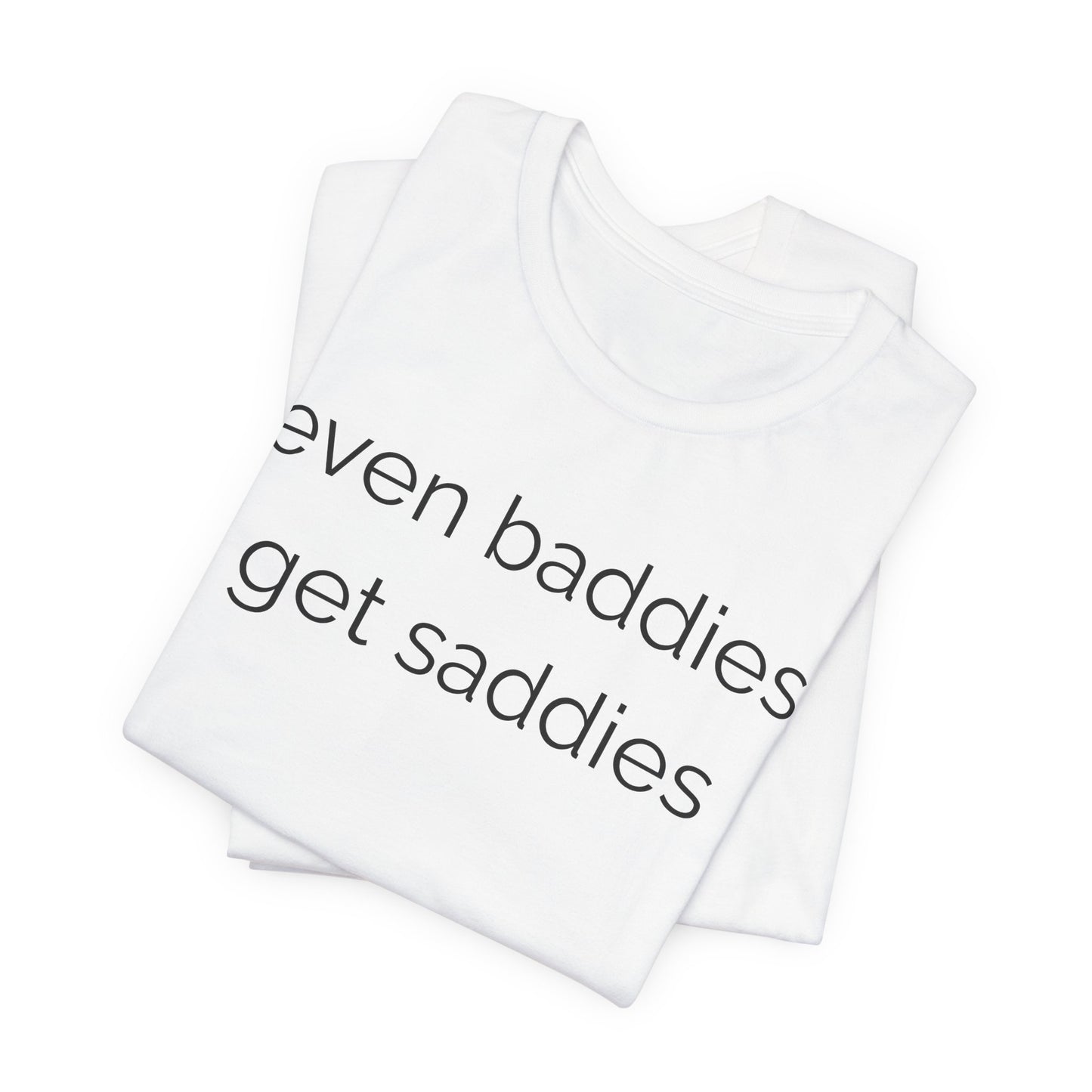 Even Baddies Get Saddies