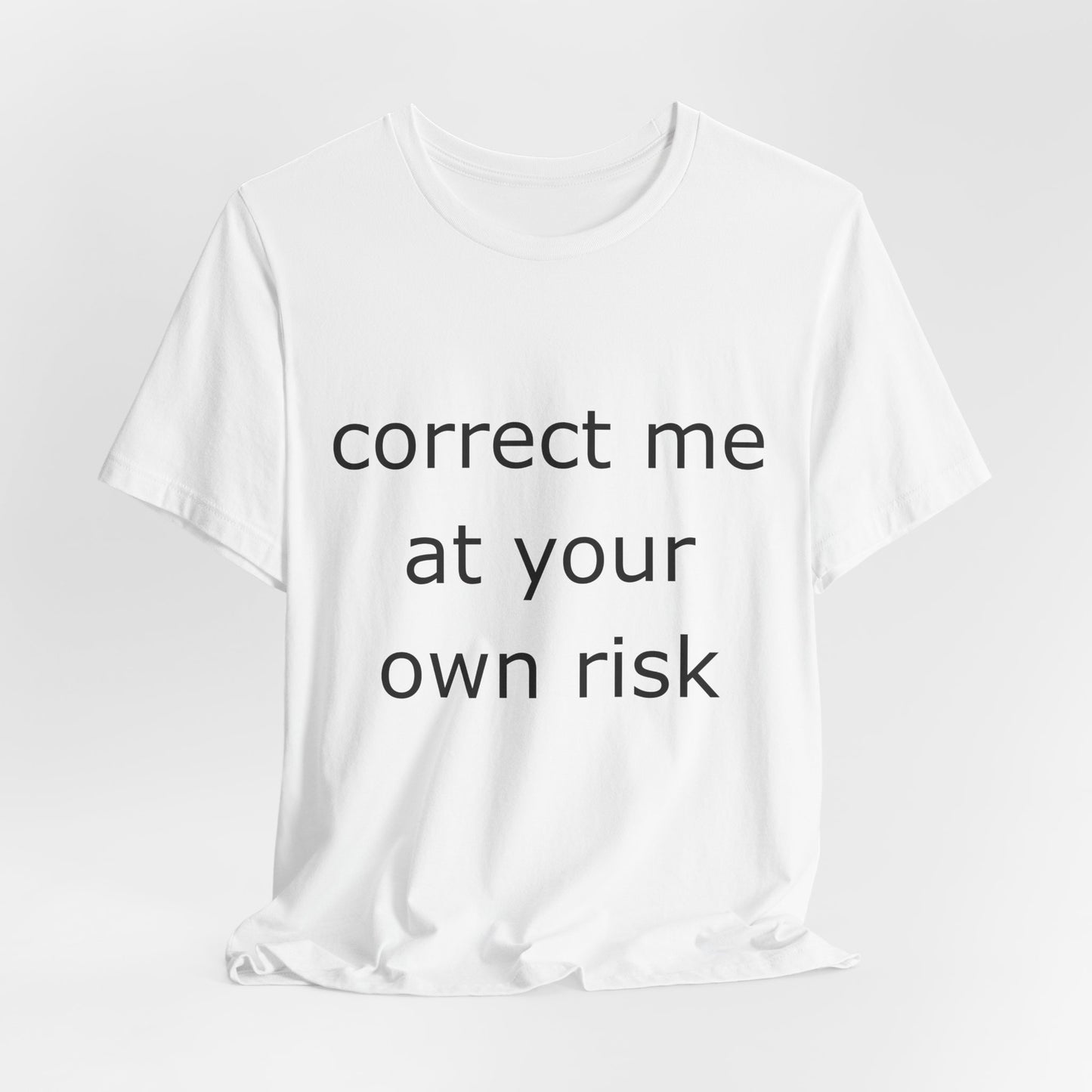 Correct Me At Your Own Risk