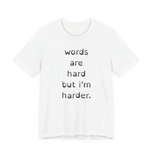 Words Are Hard But Im Harder