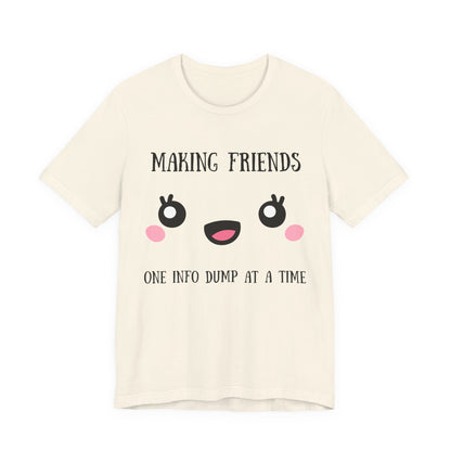 Making Friends One InfoDump At A Time