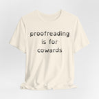 Proofreading Is For Cowards