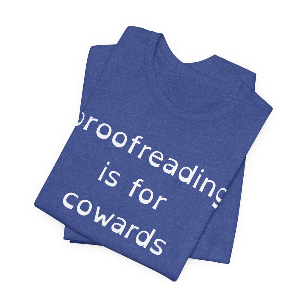 Proofreading Is For Cowards