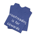 Proofreading Is For Cowards