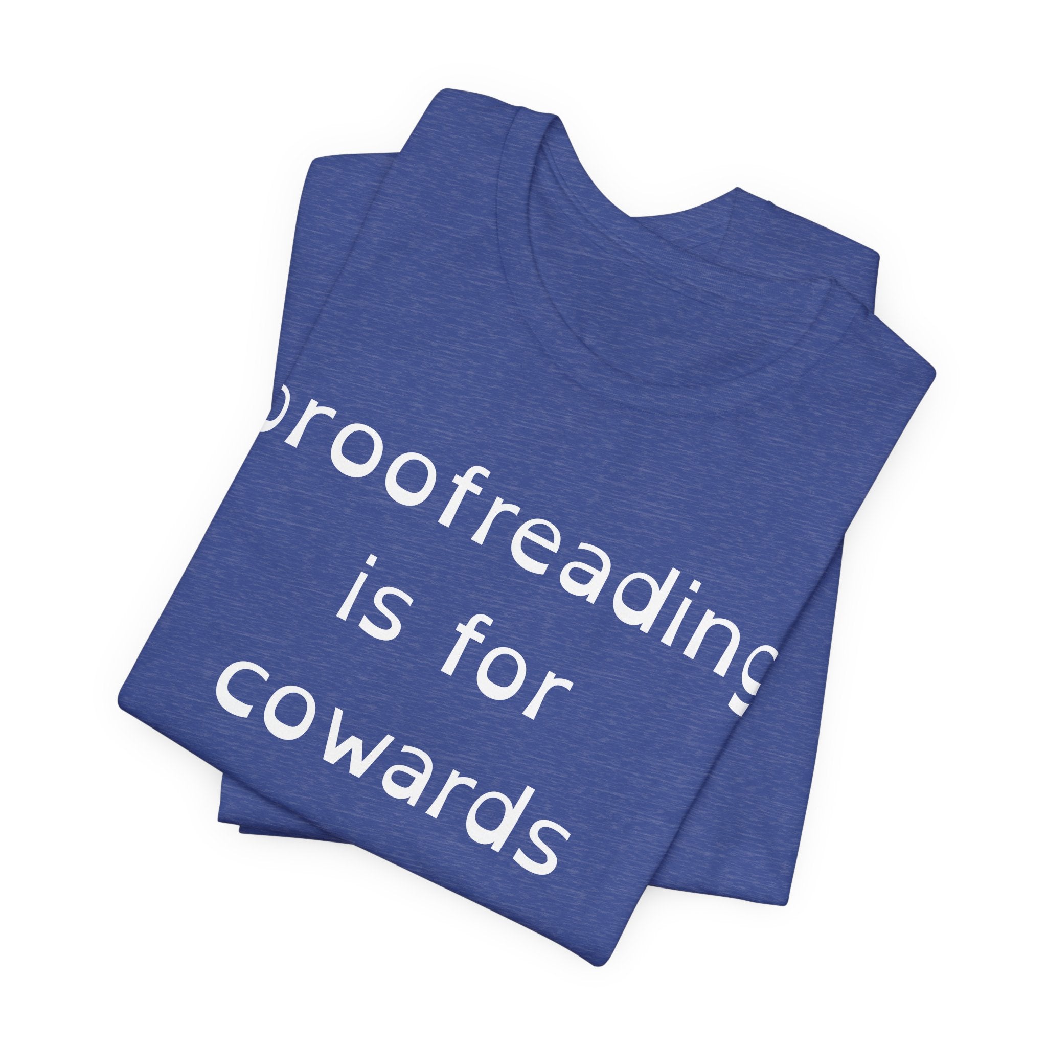 Proofreading Is For Cowards