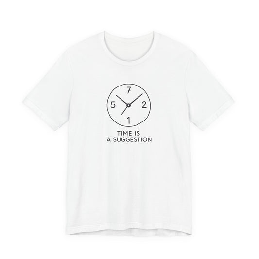 Time Is A Suggestion
