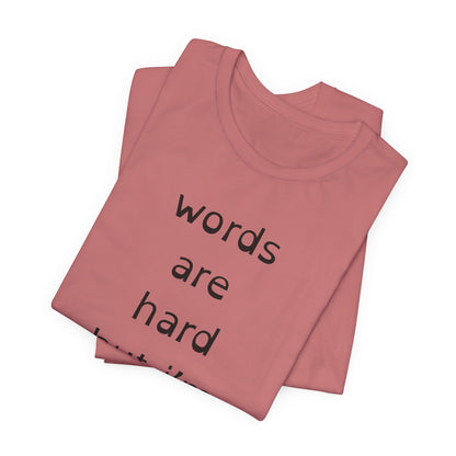 Words Are Hard But Im Harder