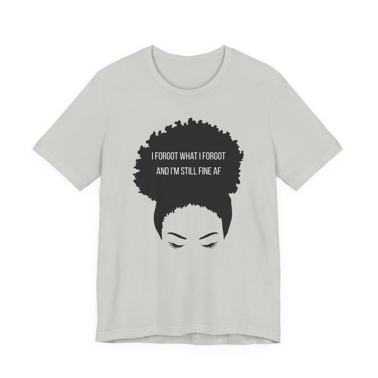 I Forgot What I Forgot And Im Still Fine AF