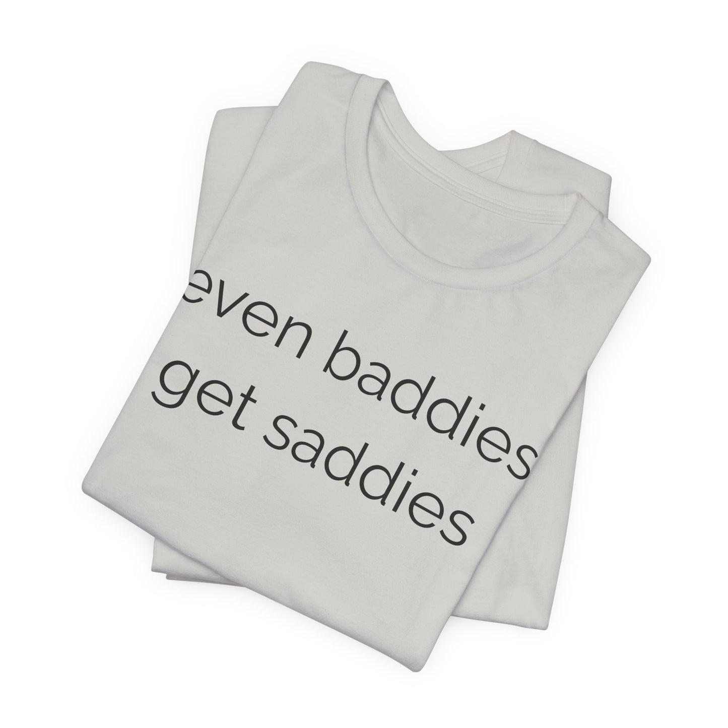 Even Baddies Get Saddies