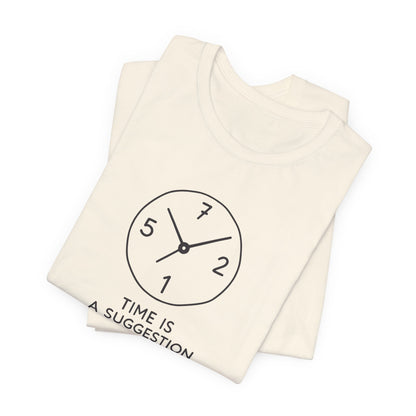 Time Is A Suggestion