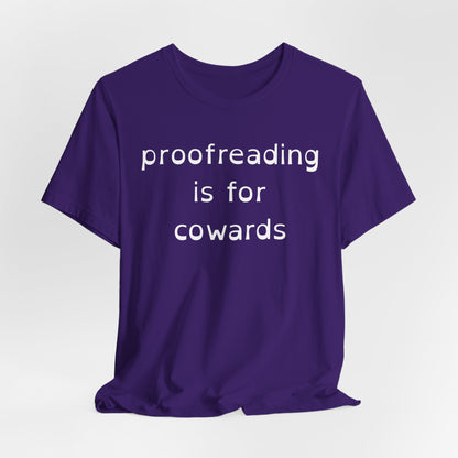 Proofreading Is For Cowards