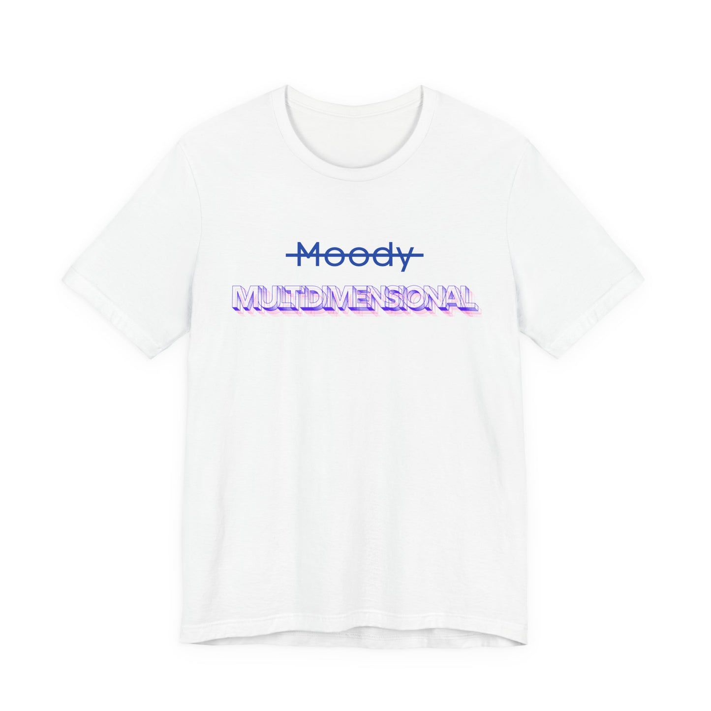 Not Moody; Multidimensional