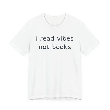 I Read Vibes Not Books