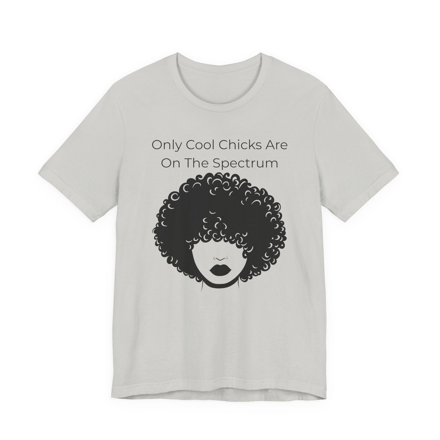 Only Cool Chicks Are On The Spectrum Graphic Tee