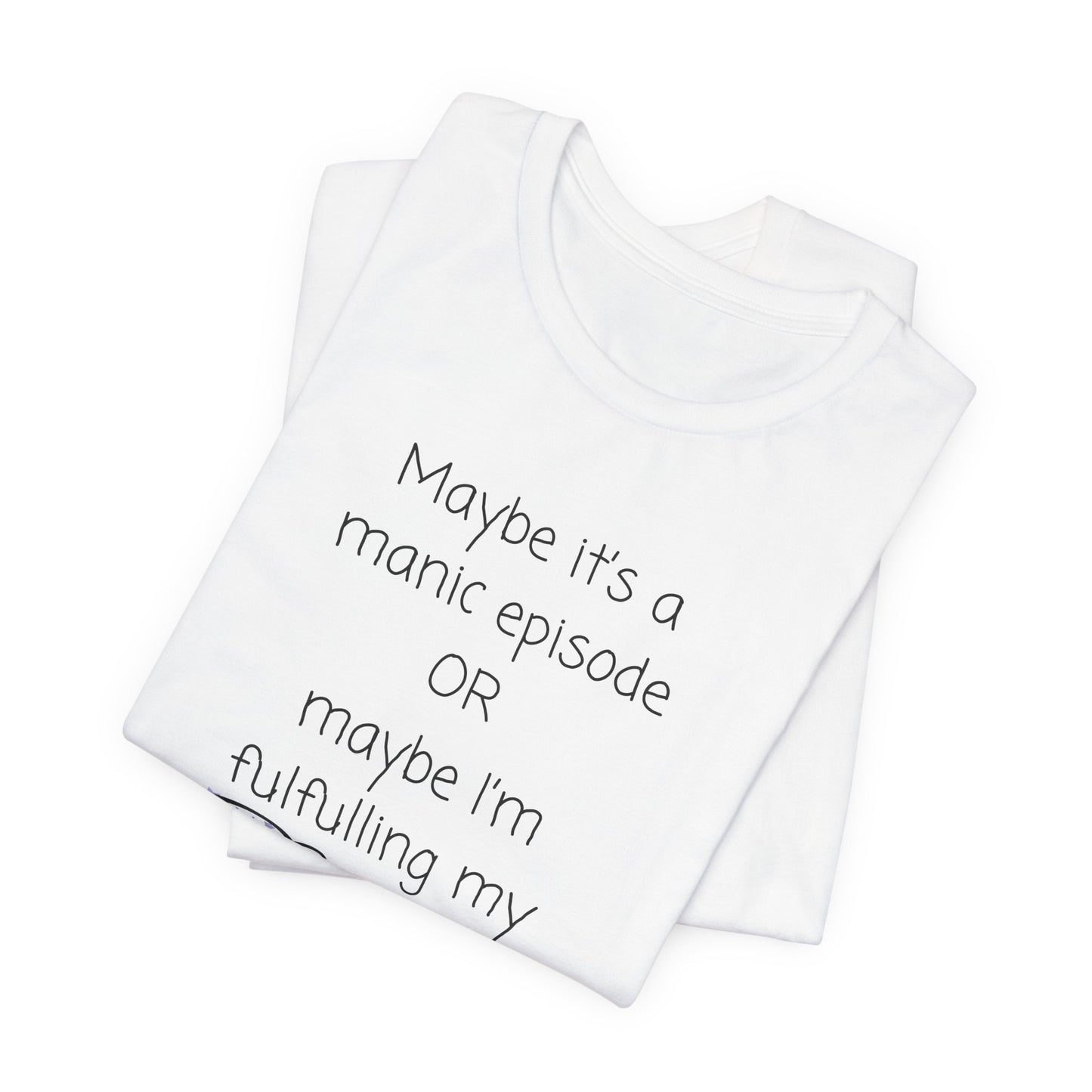 Manic Episode Or Destiny