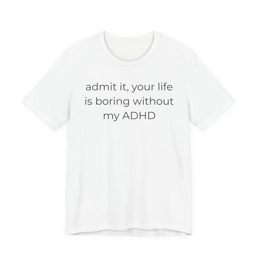 Life Is Boring Without My ADHD