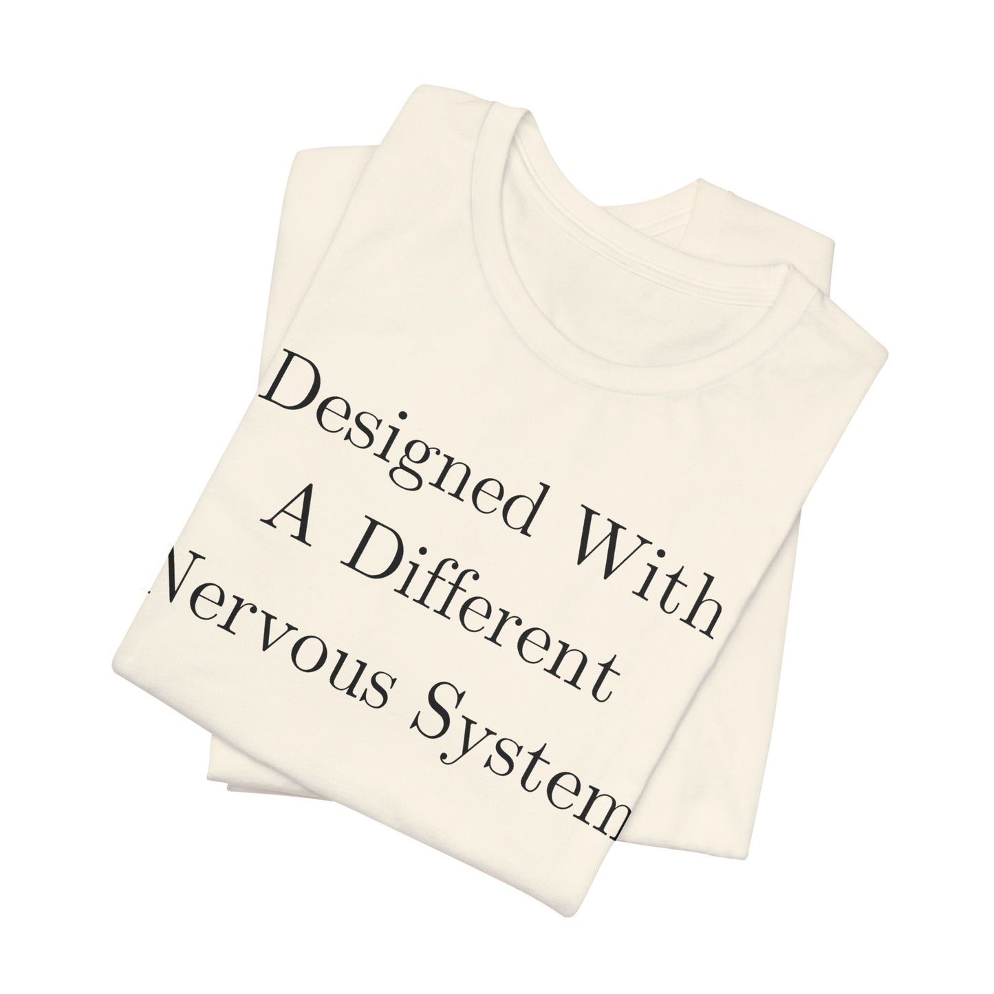 Designed With A Different Nervous System