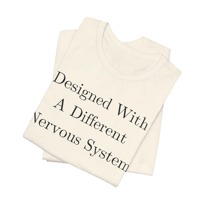Designed With A Different Nervous System