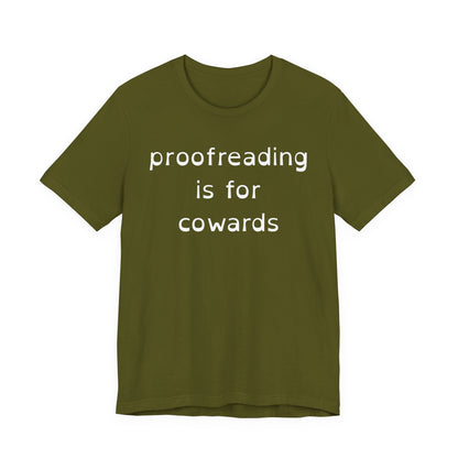 Proofreading Is For Cowards