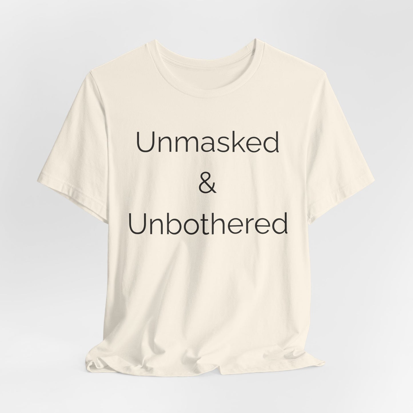 Unmasked Unbothered