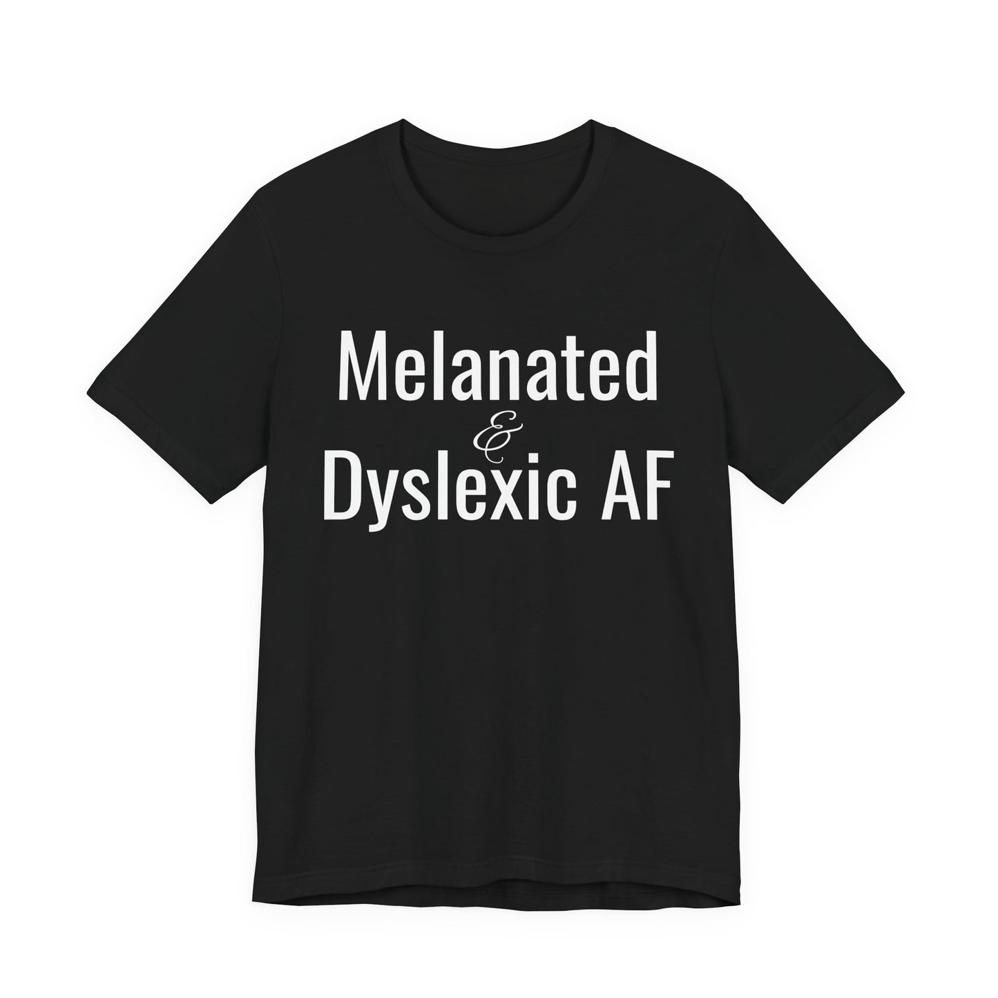 Melanated & Dyslexic AF