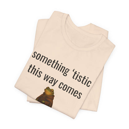 Something 'Tistic This Way Comes Graphic Tee