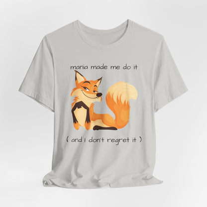 Mania Made Me Do It And I Dont Regtret It