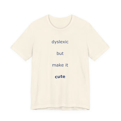 Dyslexic But Make It Cute