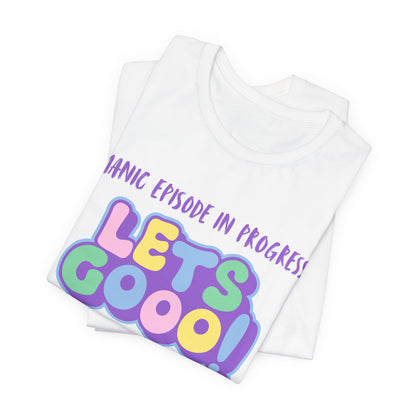 Manic Episode In Progress, Lets Go!