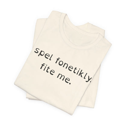 I Spel Fonetikly. Fite Me