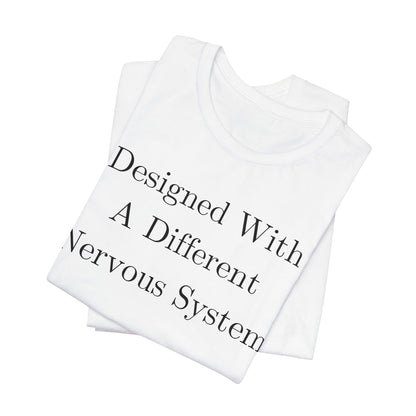 Designed With A Different Nervous System