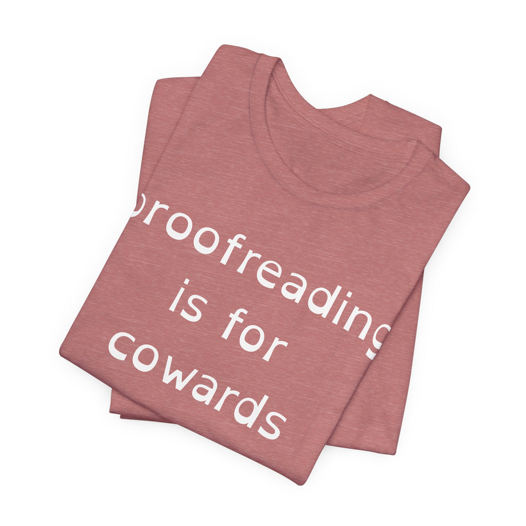 Proofreading Is For Cowards