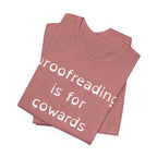 Proofreading Is For Cowards