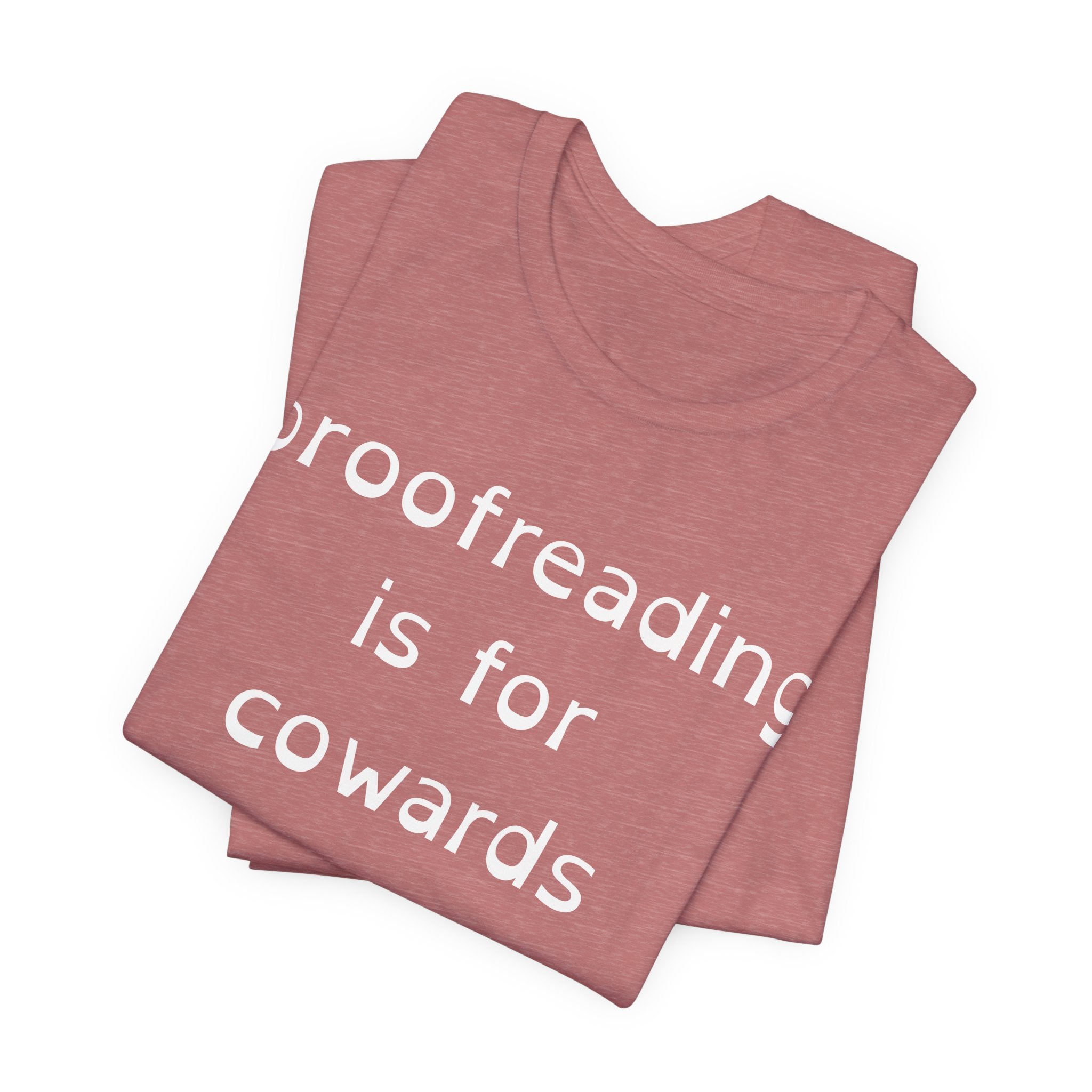 Proofreading Is For Cowards