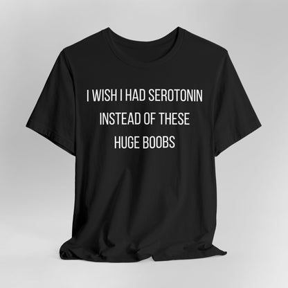 I Wish I Had Serotonin