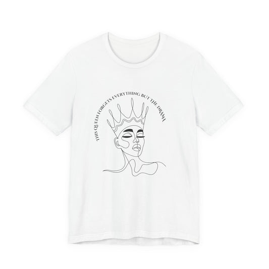 This Queen Forgets Everything But The Drama