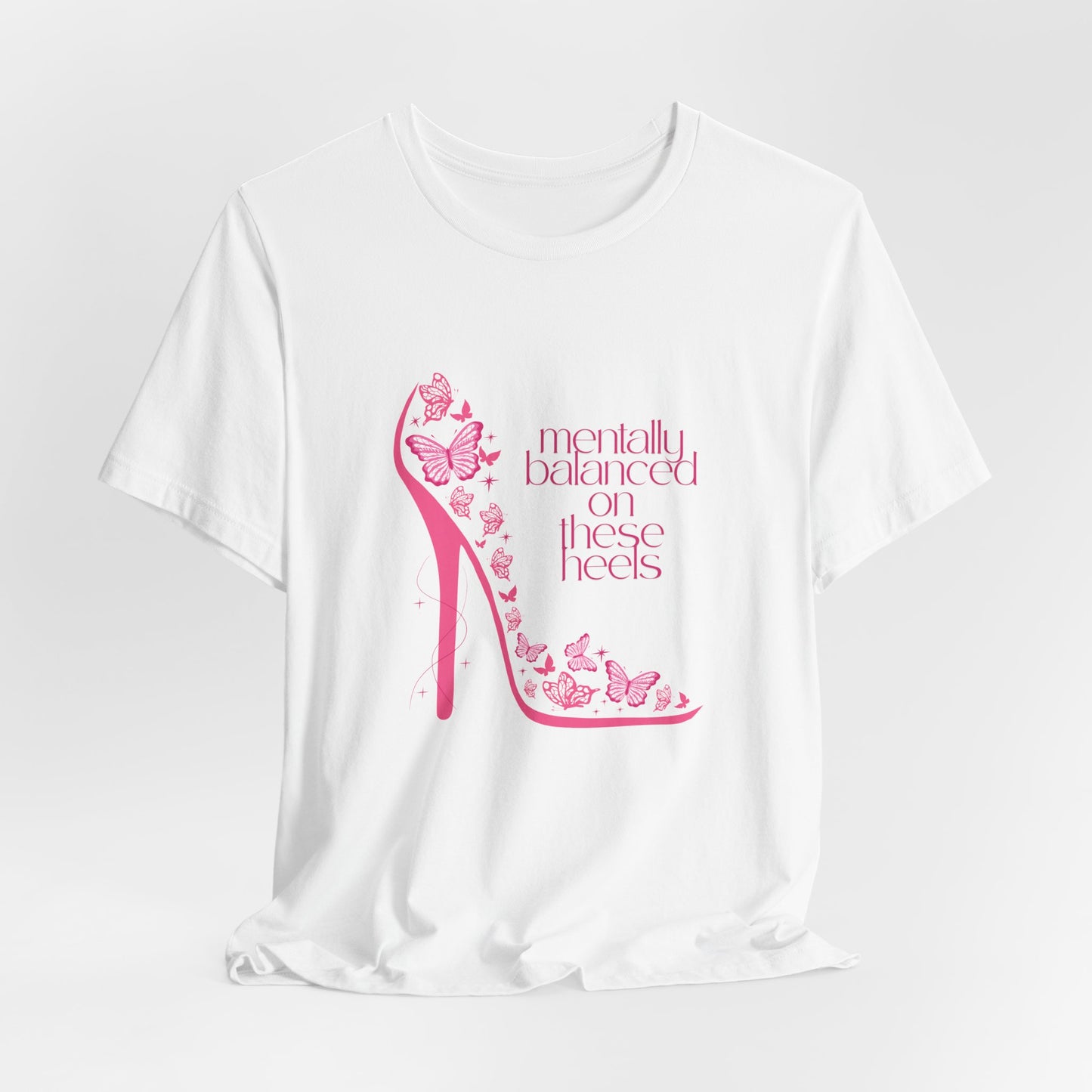 Mentally Balanced On. These Heels