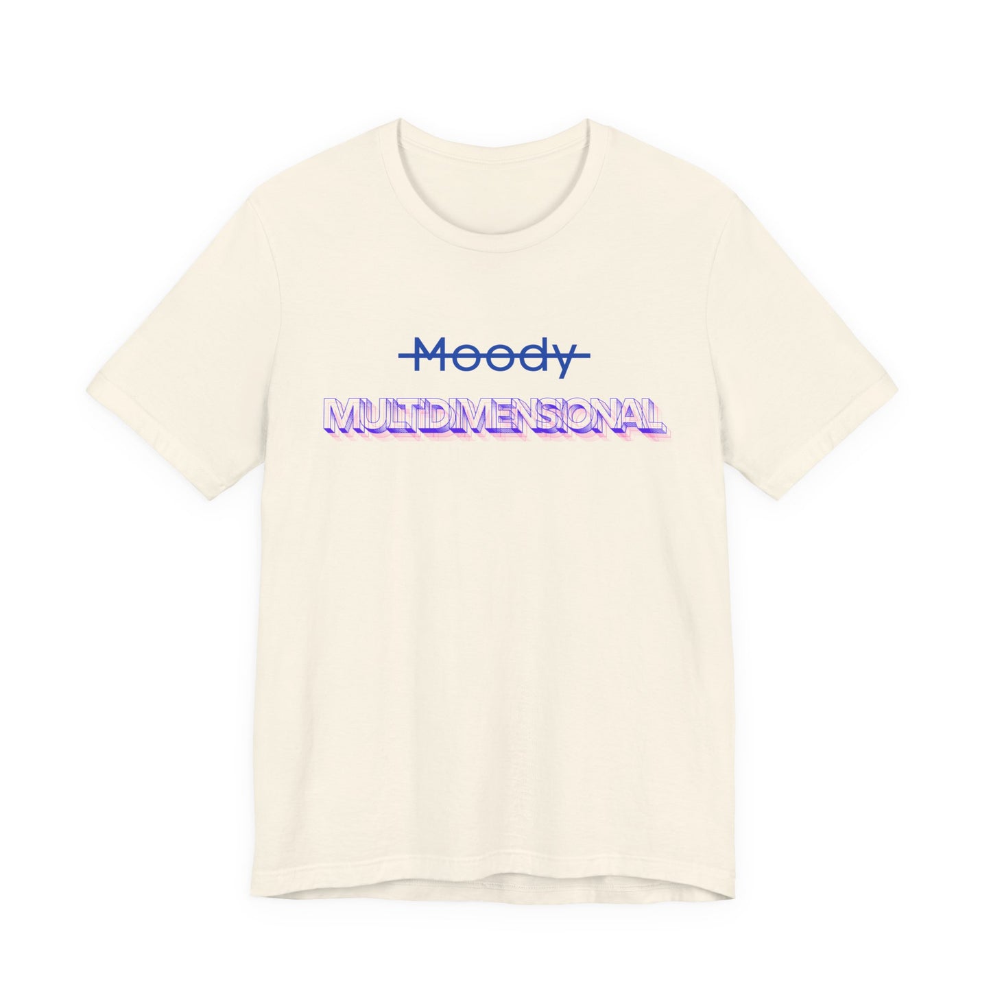 Not Moody; Multidimensional