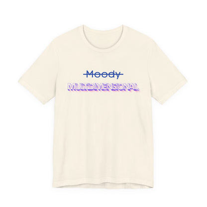 Not Moody; Multidimensional