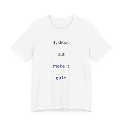 Dyslexic But Make It Cute
