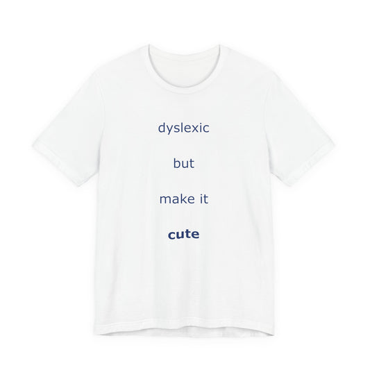 Dyslexic But Make It Cute