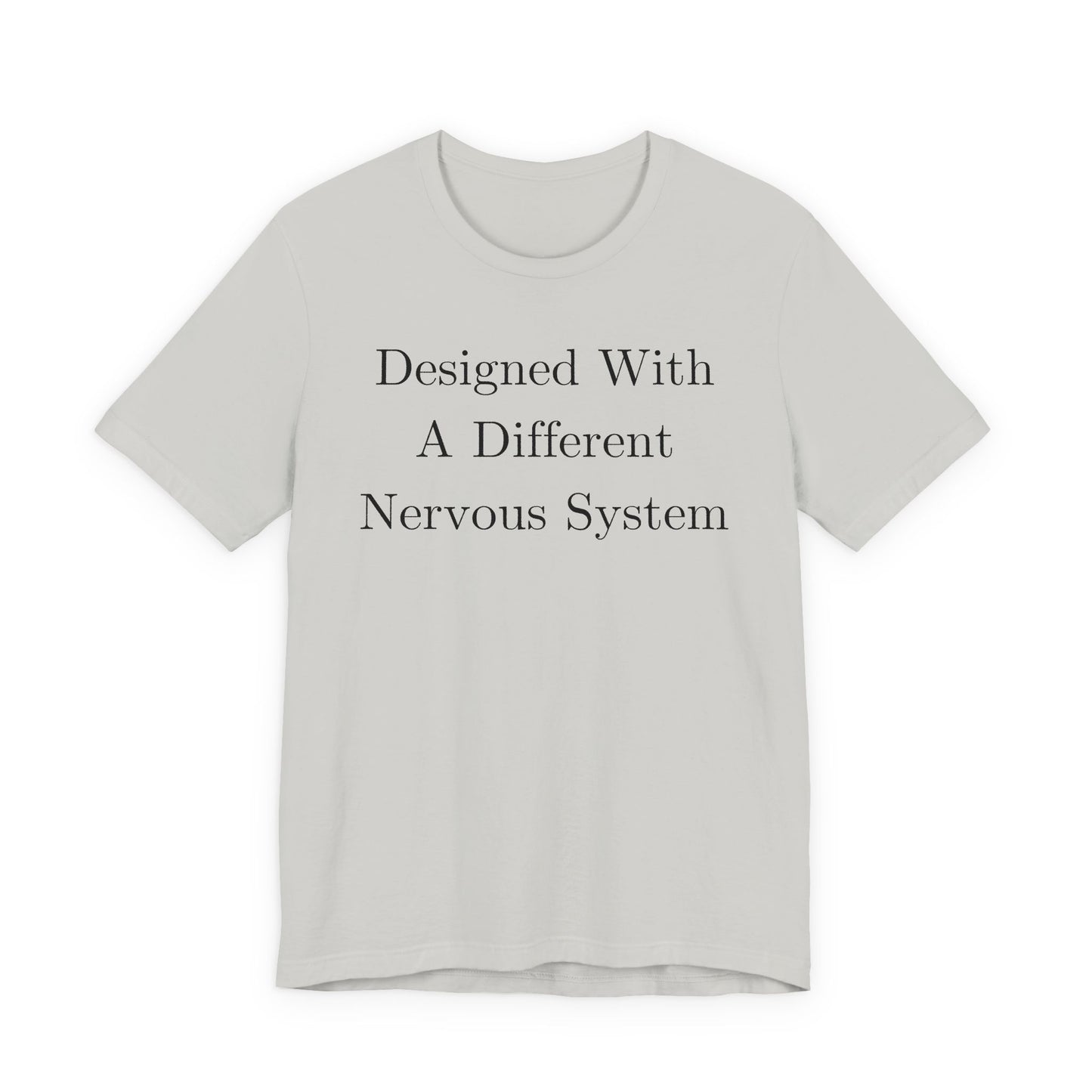 Designed With A Different Nervous System