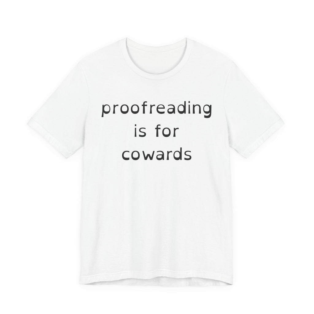 Proofreading Is For Cowards