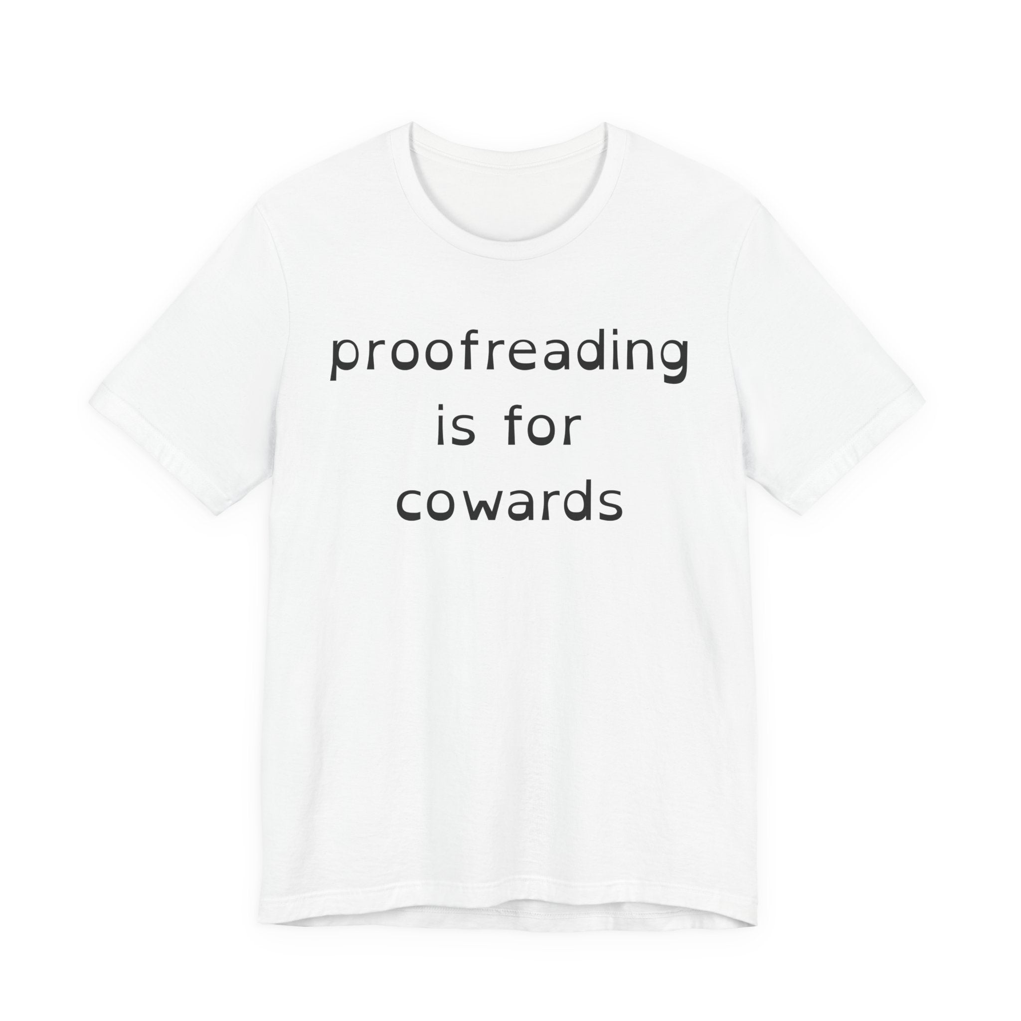 Proofreading Is For Cowards