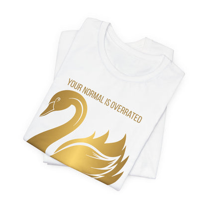 Normal Is Overrated And Ugly