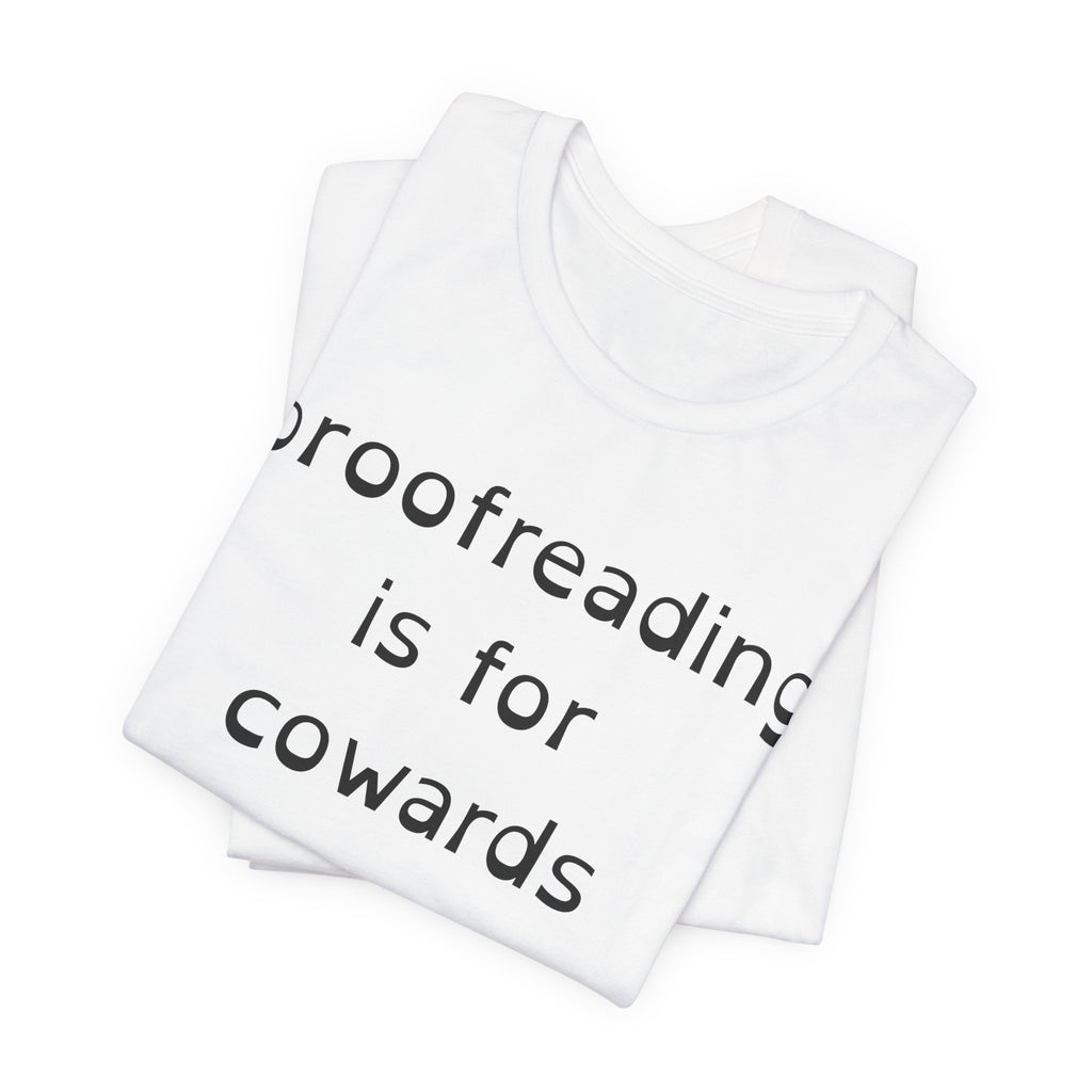 Proofreading Is For Cowards