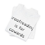 Proofreading Is For Cowards